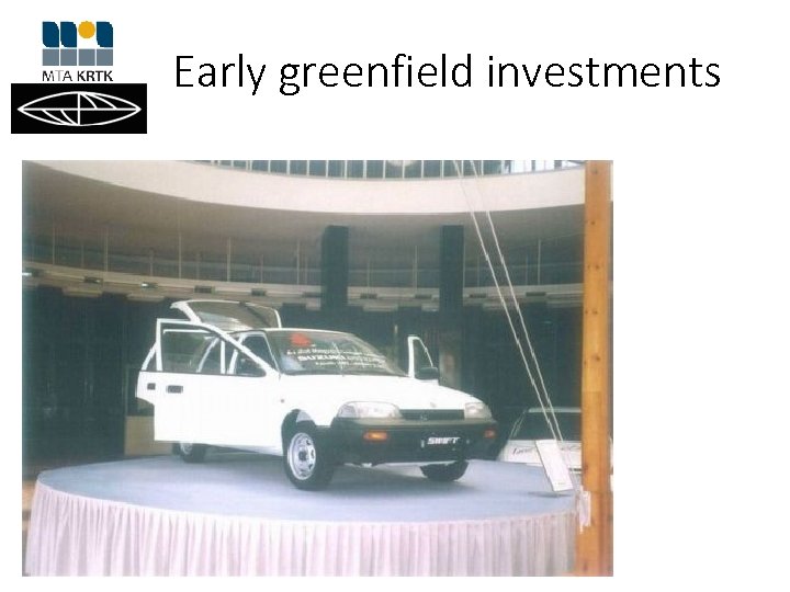 Early greenfield investments 