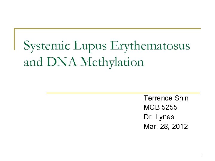 Systemic Lupus Erythematosus and DNA Methylation Terrence Shin MCB 5255 Dr. Lynes Mar. 28,