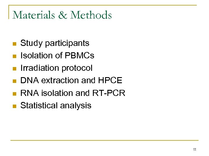 Materials & Methods n n n Study participants Isolation of PBMCs Irradiation protocol DNA
