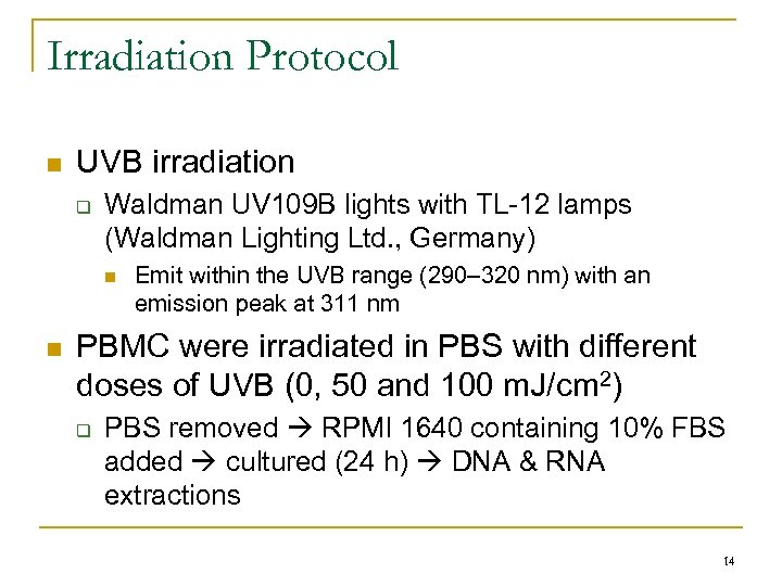 Irradiation Protocol n UVB irradiation q Waldman UV 109 B lights with TL-12 lamps