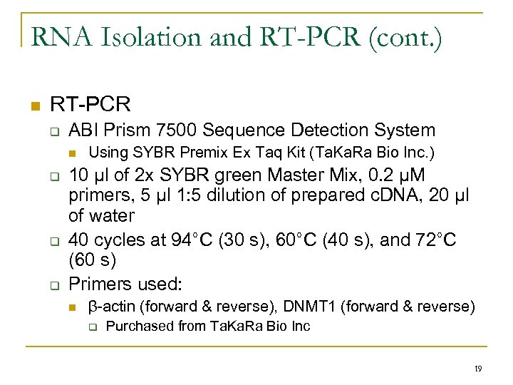 RNA Isolation and RT-PCR (cont. ) n RT-PCR q ABI Prism 7500 Sequence Detection