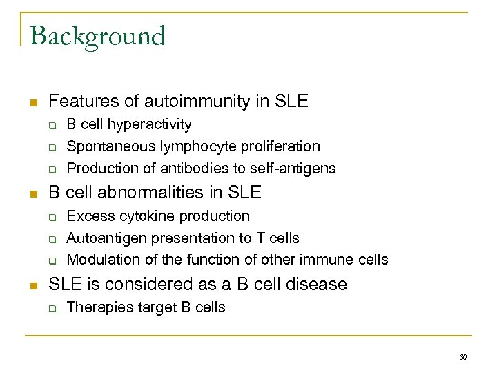 Background n Features of autoimmunity in SLE q q q n B cell abnormalities