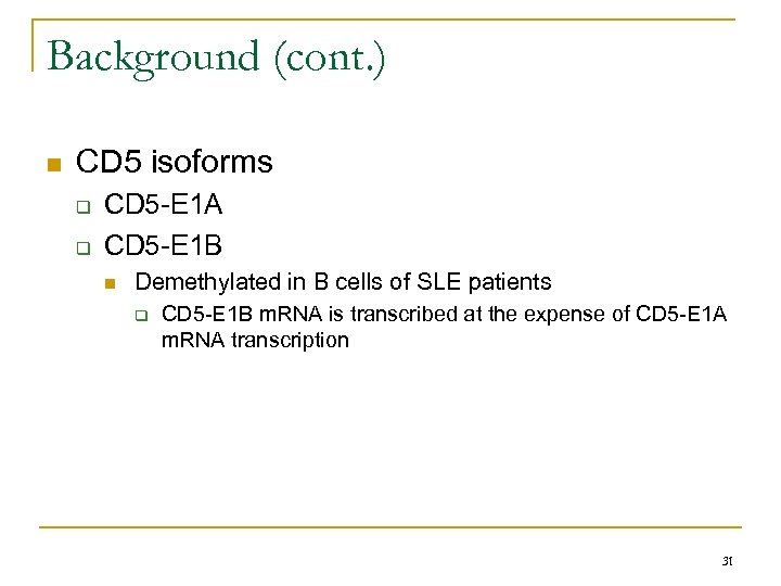 Background (cont. ) n CD 5 isoforms q q CD 5 -E 1 A