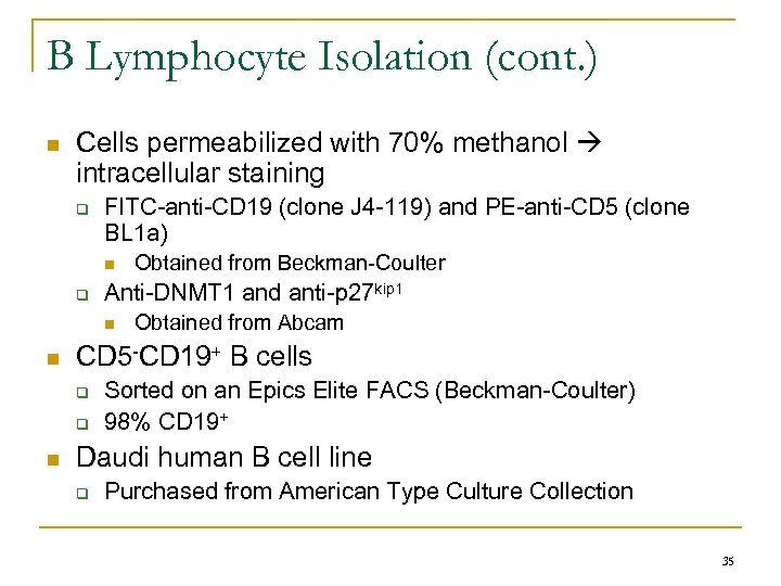 B Lymphocyte Isolation (cont. ) n Cells permeabilized with 70% methanol intracellular staining q