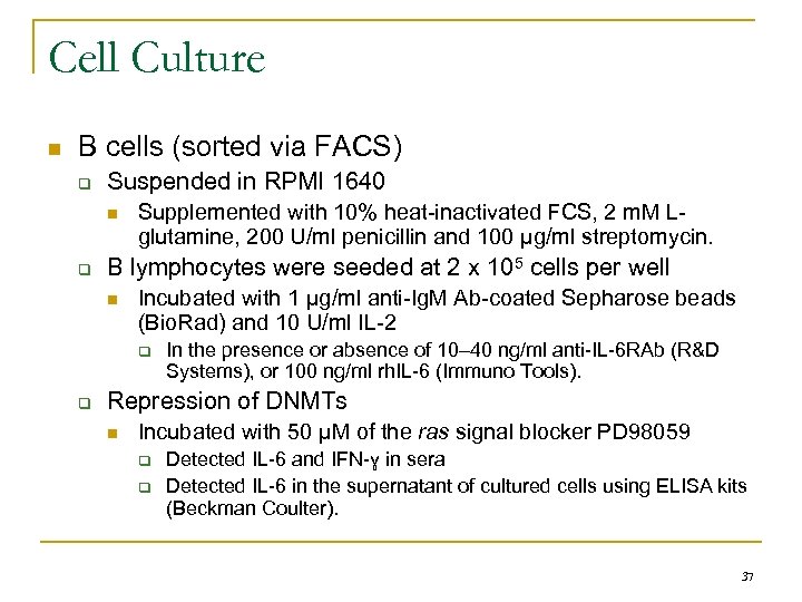 Cell Culture n B cells (sorted via FACS) q Suspended in RPMI 1640 n