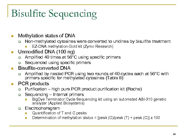 Bisulfite Sequencing n Methylation status of DNA q Non-methylated cytosines were converted to uridines
