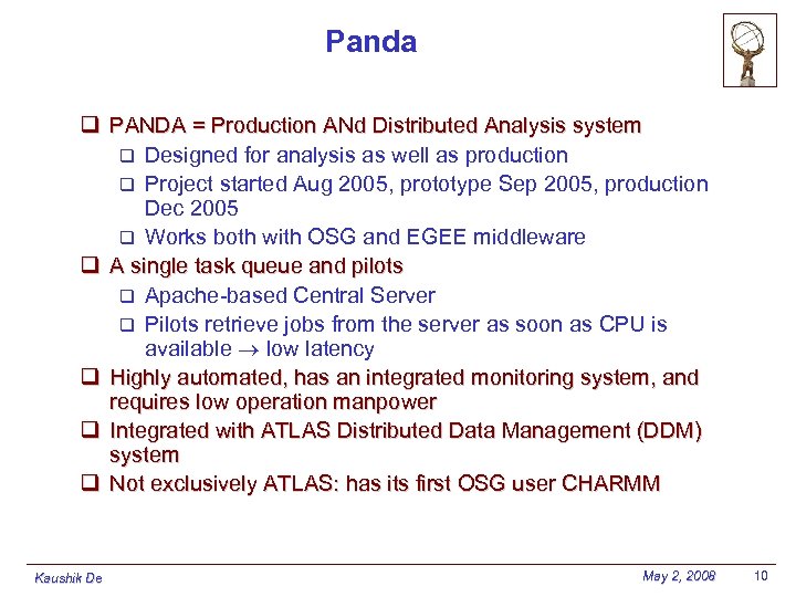 Panda q PANDA = Production ANd Distributed Analysis system q Designed for analysis as