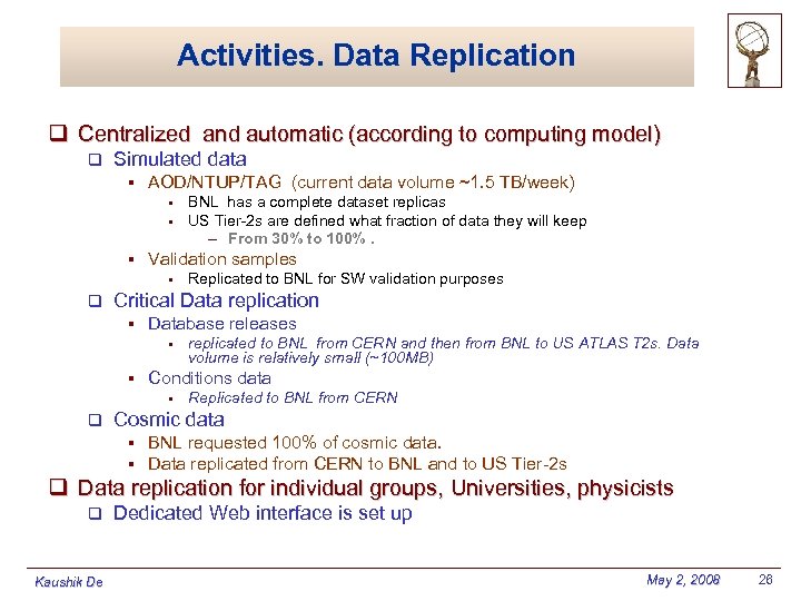 Activities. Data Replication q Centralized and automatic (according to computing model) q Simulated data