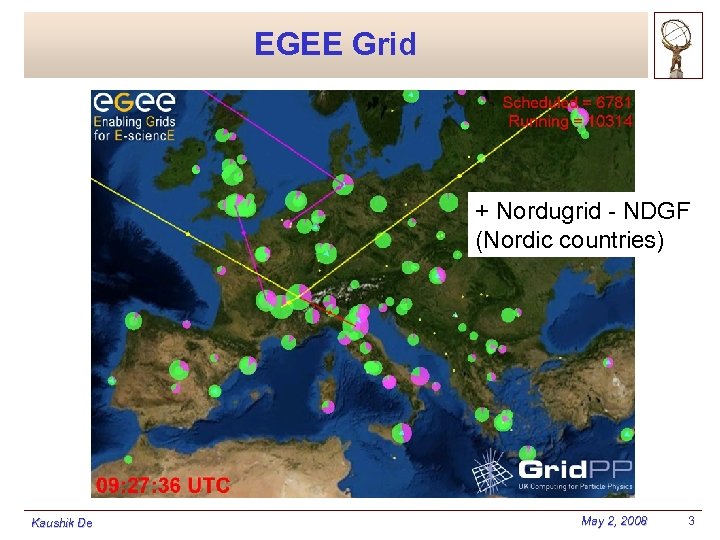EGEE Grid + Nordugrid - NDGF (Nordic countries) Kaushik De May 2, 2008 3