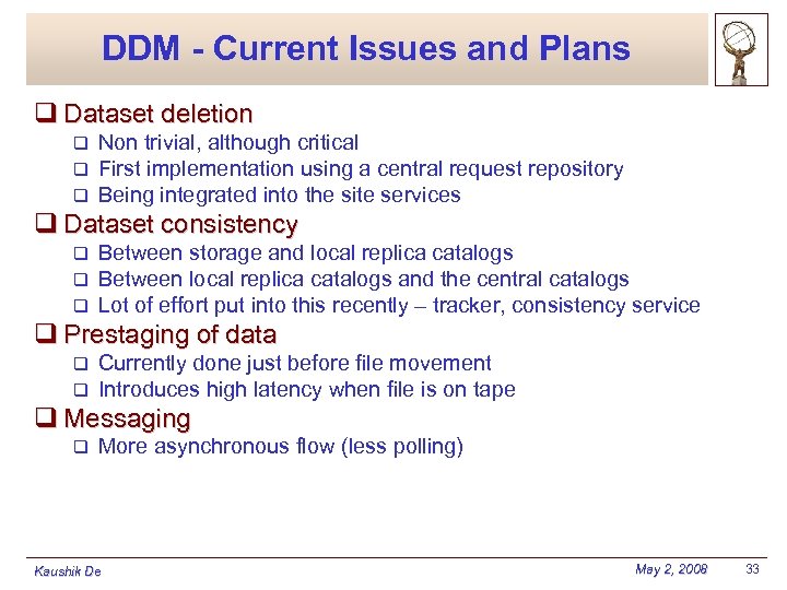 DDM - Current Issues and Plans q Dataset deletion q q q Non trivial,