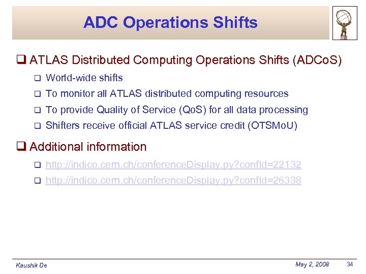ADC Operations Shifts q ATLAS Distributed Computing Operations Shifts (ADCo. S) q World-wide shifts