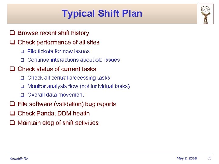 Typical Shift Plan q Browse recent shift history q Check performance of all sites