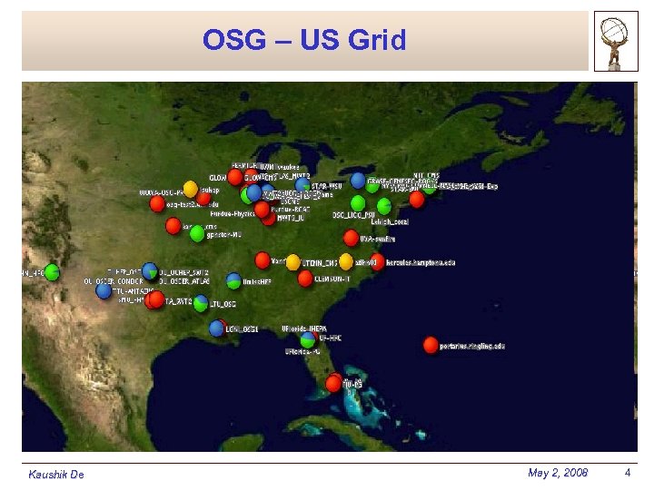 OSG – US Grid Kaushik De May 2, 2008 4 