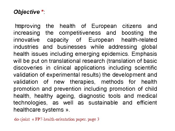 Objective *: “ Improving the health of European citizens and increasing the competitiveness and