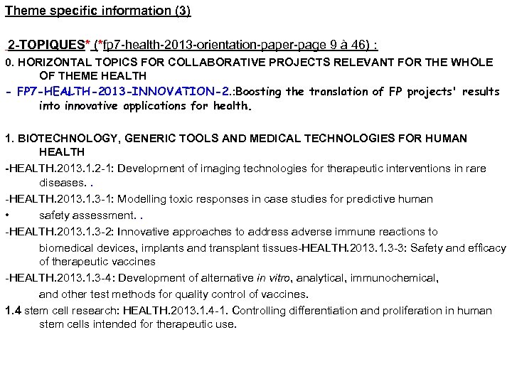 Theme specific information (3) 2 -TOPIQUES* (*fp 7 -health-2013 -orientation-paper-page 9 à 46) :