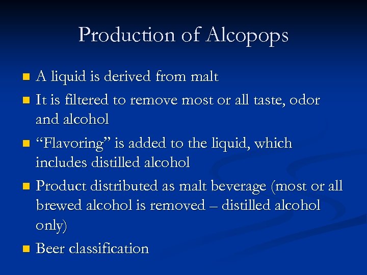 Production of Alcopops A liquid is derived from malt n It is filtered to