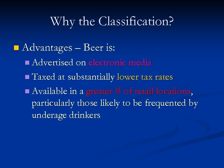 Why the Classification? n Advantages – Beer is: n Advertised on electronic media n
