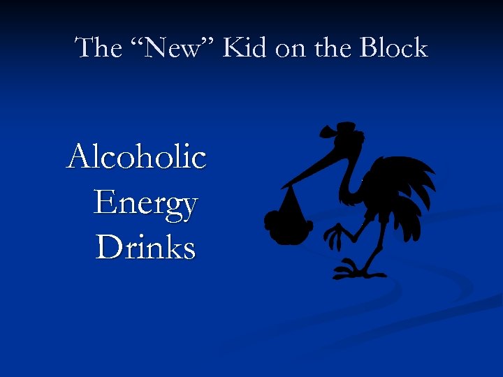 The “New” Kid on the Block Alcoholic Energy Drinks 