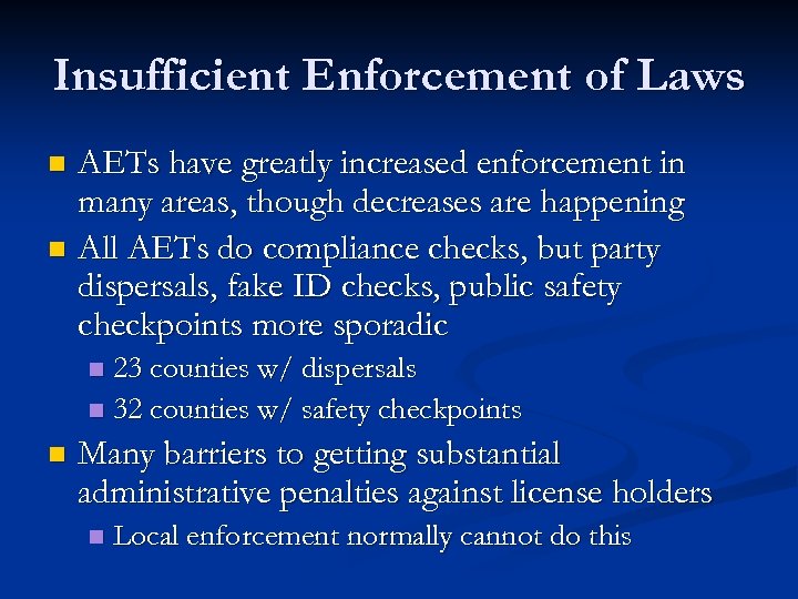 Insufficient Enforcement of Laws AETs have greatly increased enforcement in many areas, though decreases