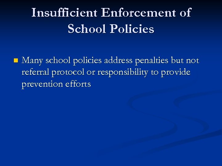 Insufficient Enforcement of School Policies n Many school policies address penalties but not referral