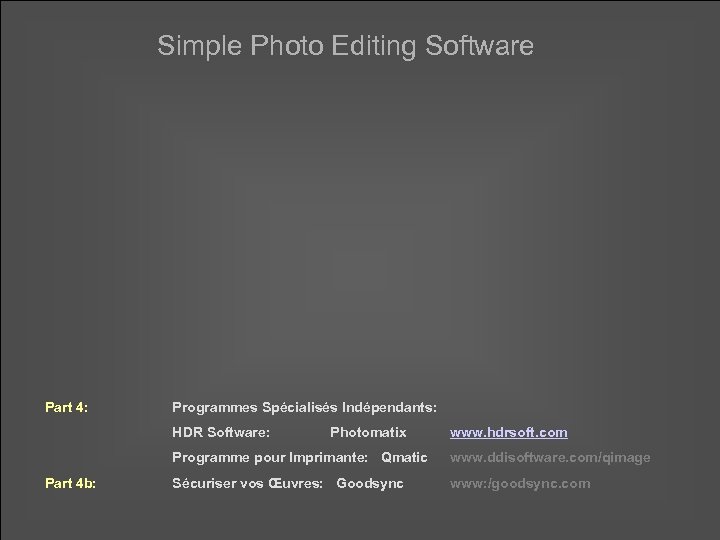 Simple Photo Editing Software Part 4: Programmes Spécialisés Indépendants: HDR Software: Photomatix www. hdrsoft.