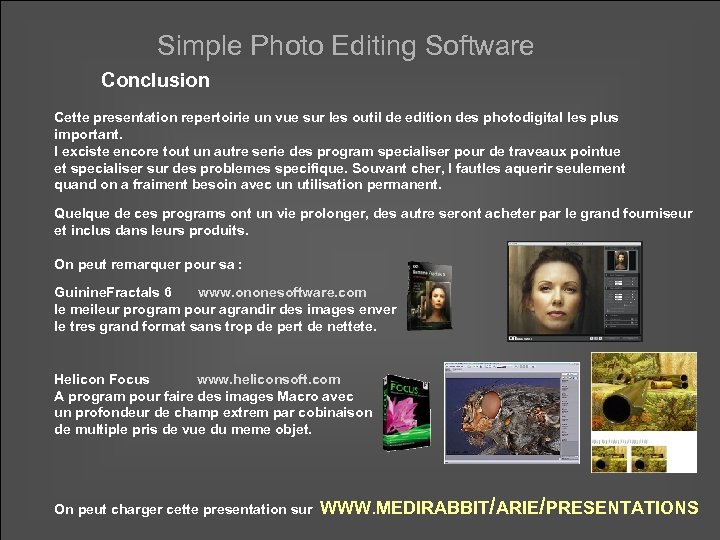 Simple Photo Editing Software Conclusion Cette presentation repertoirie un vue sur les outil de