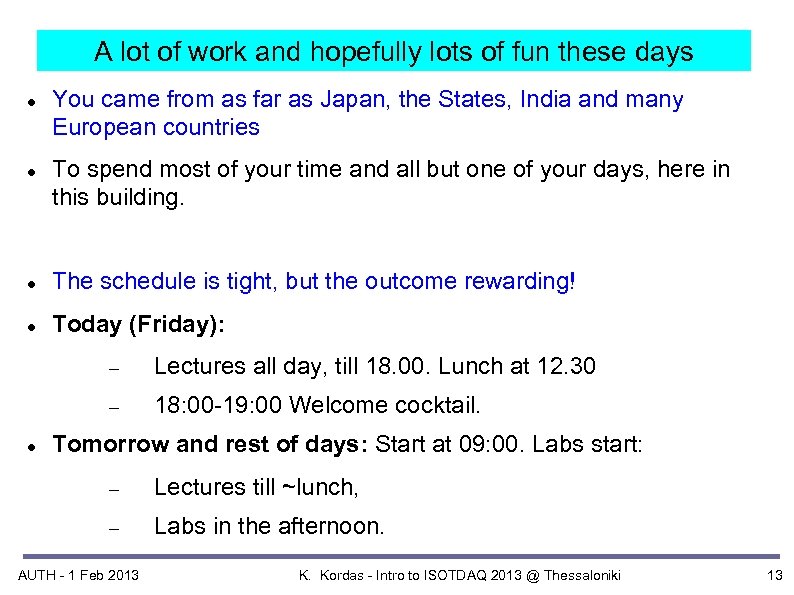 A lot of work and hopefully lots of fun these days You came from