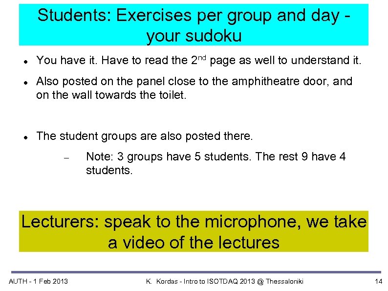 Students: Exercises per group and day your sudoku You have it. Have to read