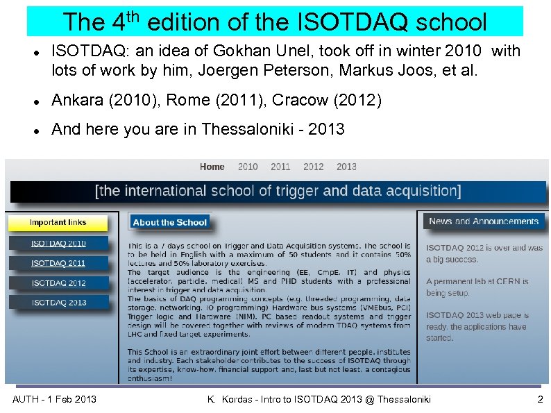 The 4 th edition of the ISOTDAQ school ISOTDAQ: an idea of Gokhan Unel,