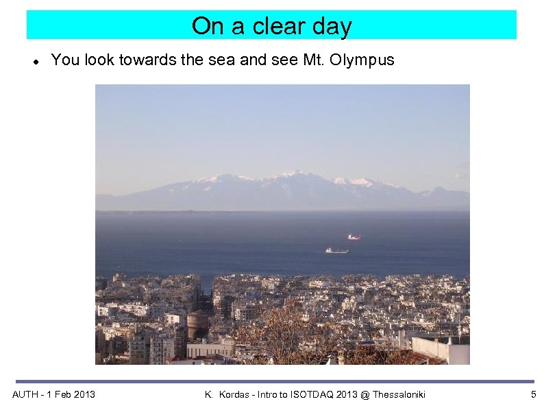 On a clear day You look towards the sea and see Mt. Olympus AUTH