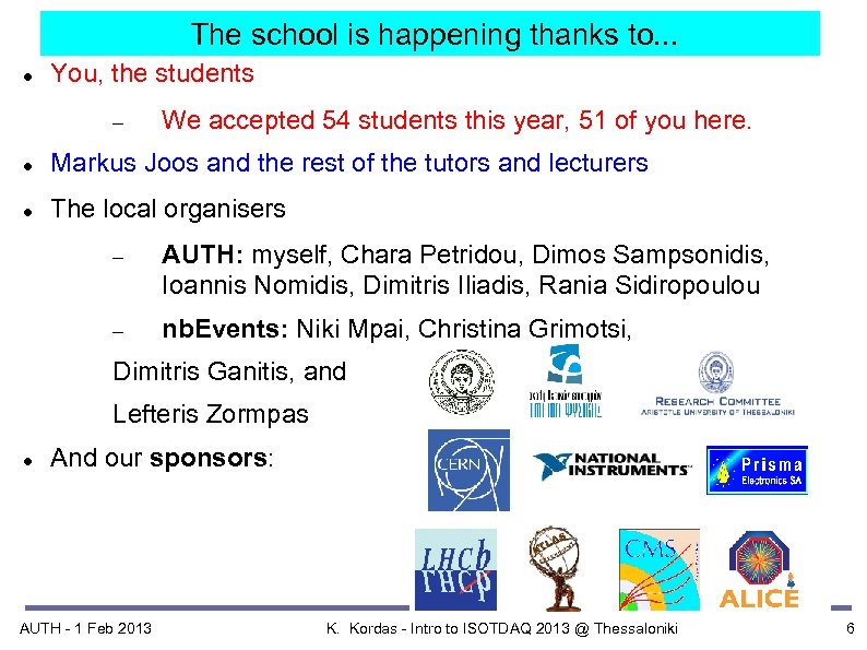 The school is happening thanks to. . . You, the students We accepted 54