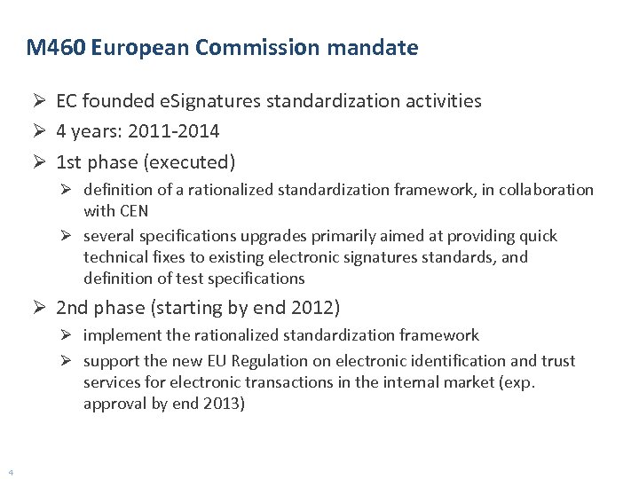 M 460 European Commission mandate Ø EC founded e. Signatures standardization activities Ø 4