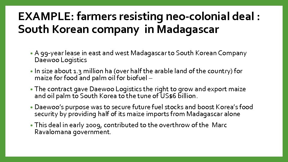 EXAMPLE: farmers resisting neo-colonial deal : South Korean company in Madagascar • A 99