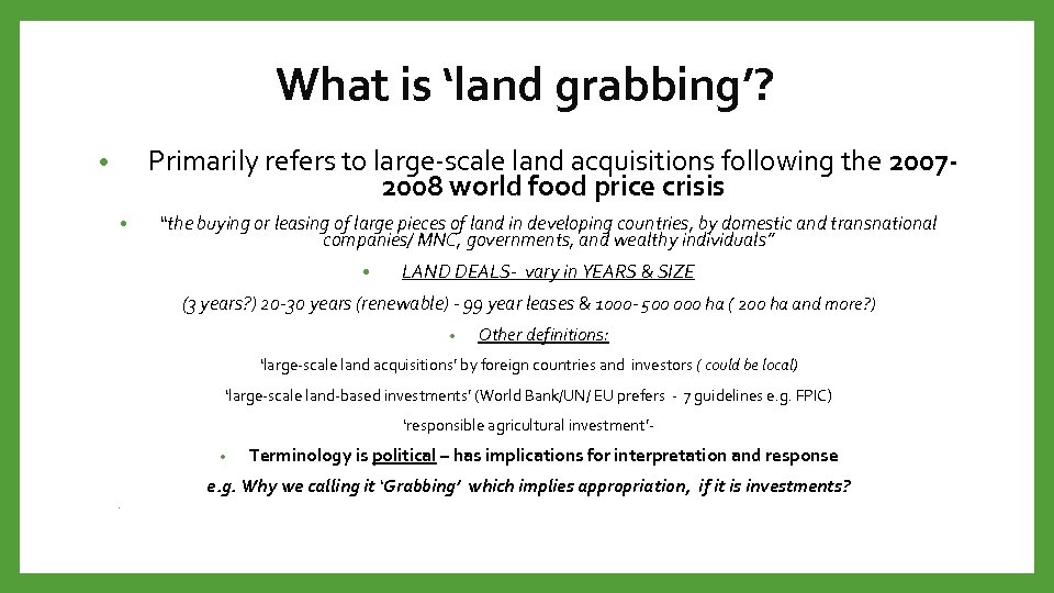 What is ‘land grabbing’? Primarily refers to large-scale land acquisitions following the 20072008 world