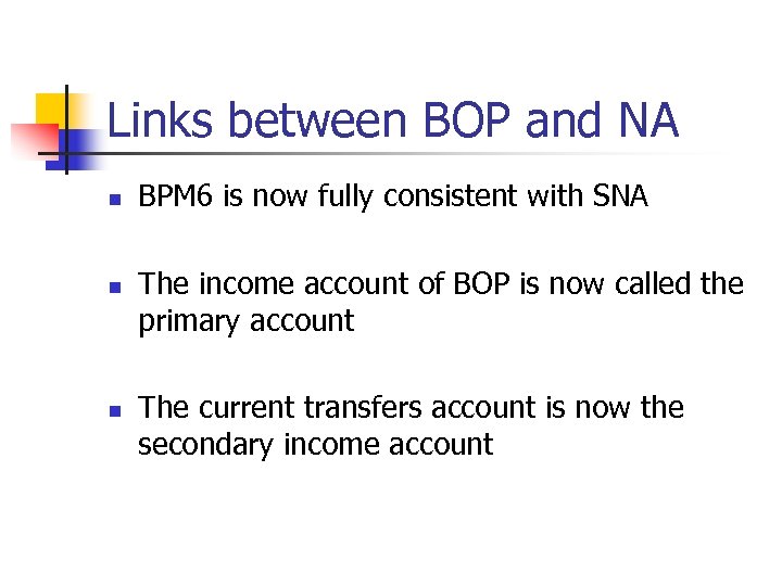 Links between BOP and NA n n n BPM 6 is now fully consistent