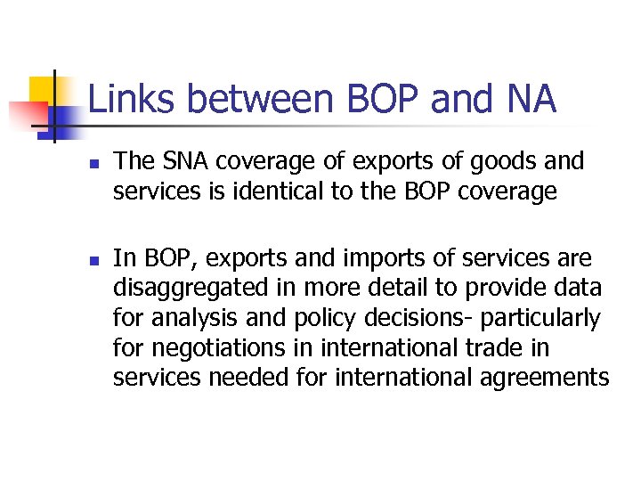 Links between BOP and NA n n The SNA coverage of exports of goods