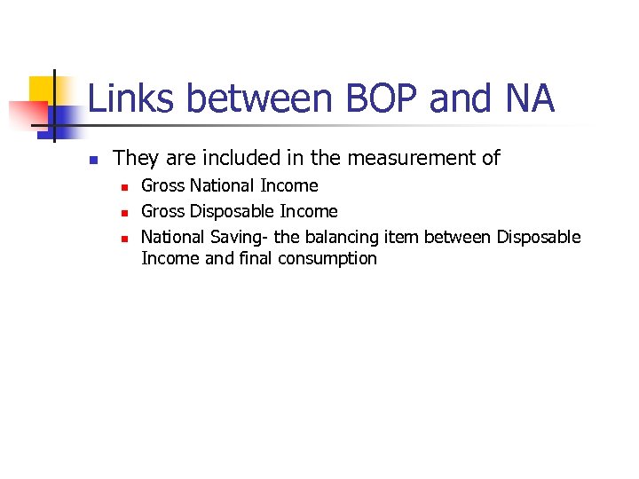 Links between BOP and NA n They are included in the measurement of n