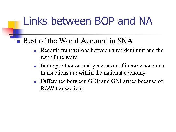 Links between BOP and NA n Rest of the World Account in SNA n