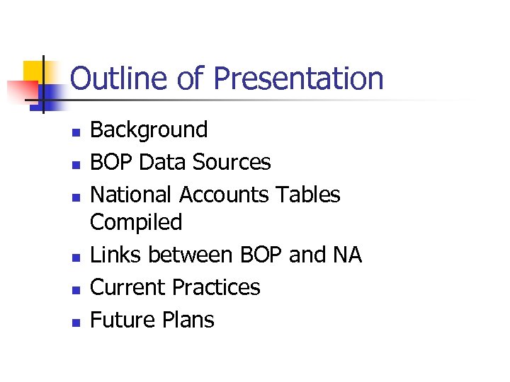 Outline of Presentation n n n Background BOP Data Sources National Accounts Tables Compiled