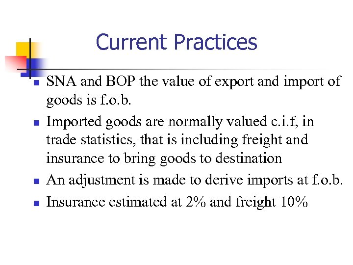Current Practices n n SNA and BOP the value of export and import of