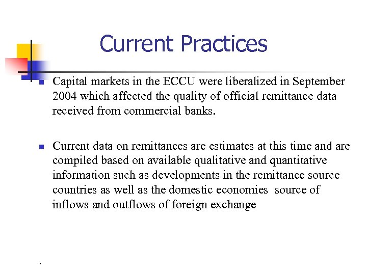 Current Practices n n . Capital markets in the ECCU were liberalized in September