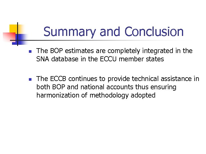 Summary and Conclusion n n The BOP estimates are completely integrated in the SNA