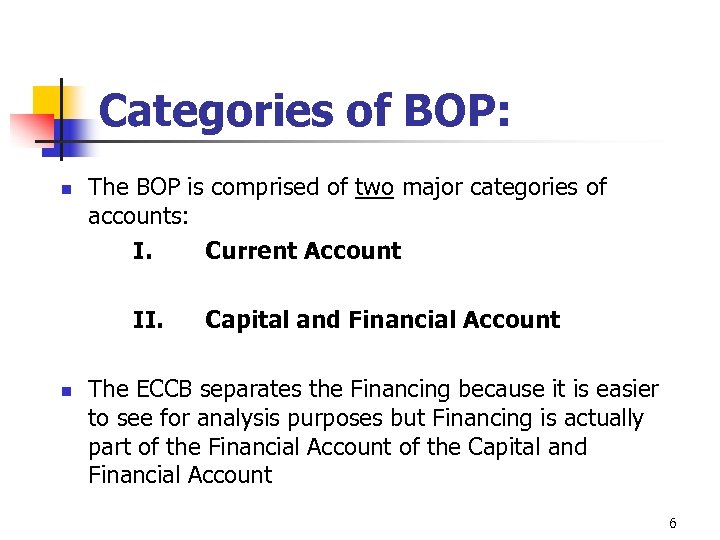 Categories of BOP: n The BOP is comprised of two major categories of accounts: