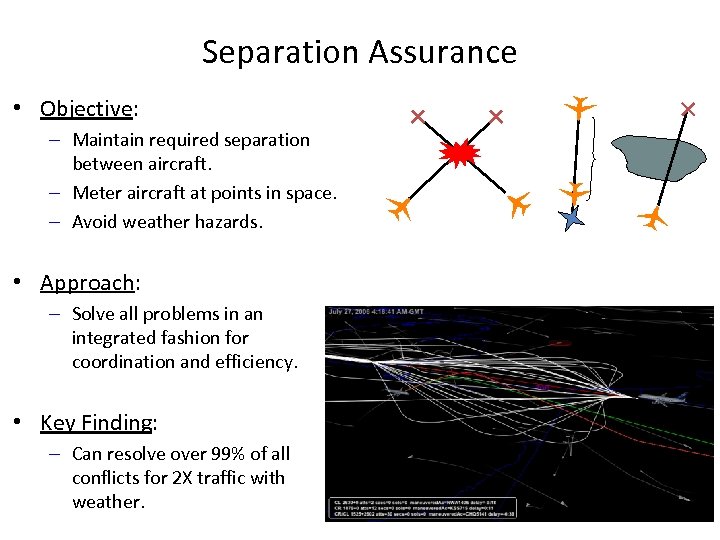 Separation Assurance • Objective: – Maintain required separation between aircraft. – Meter aircraft at