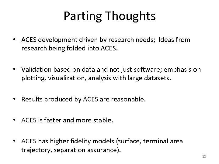 Parting Thoughts • ACES development driven by research needs; Ideas from research being folded