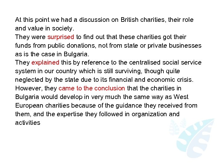 At this point we had a discussion on British charities, their role and value