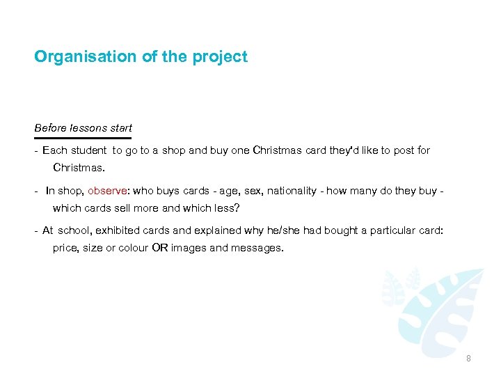Organisation of the project Before lessons start - Each student to go to a
