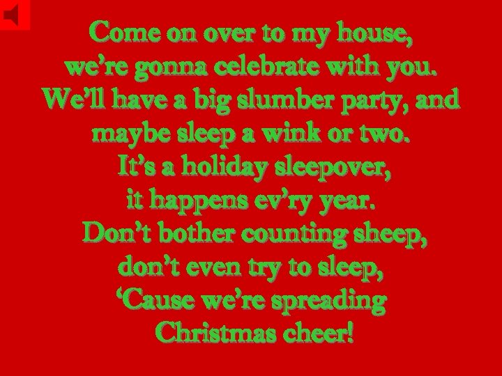 Come on over to my house, we’re gonna celebrate with you. We’ll have a