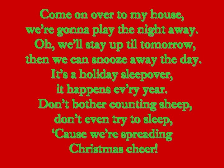 Come on over to my house, we’re gonna play the night away. Oh, we’ll