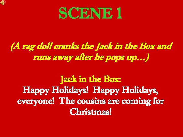 SCENE 1 (A rag doll cranks the Jack in the Box and runs away